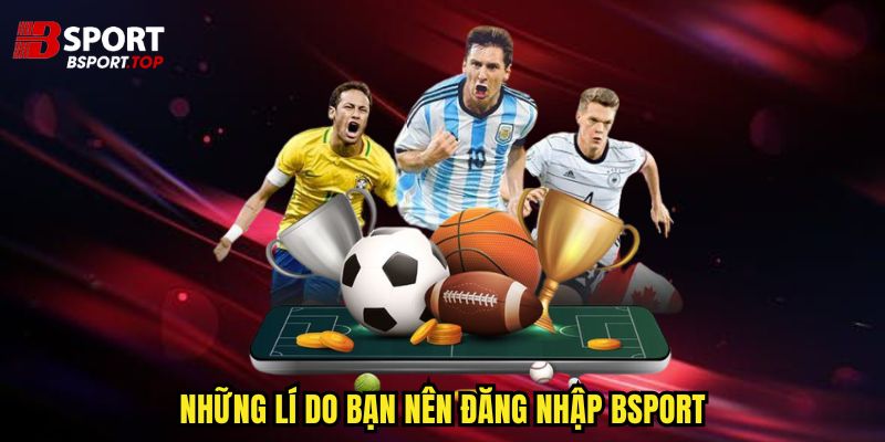 Đăng Nhập Bsport - Nắm Cả Thế Giới Thể Thao Trong Tay - zivip.mom