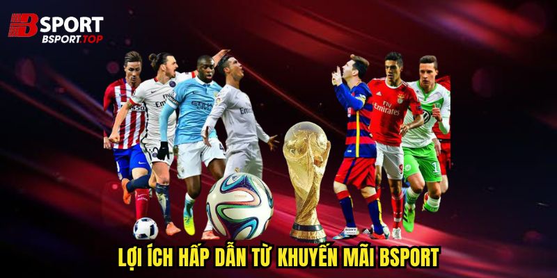 Khuyến Mãi Bsport - Hàng Loạt Ưu Đãi Hấp Dẫn - zivip.mom