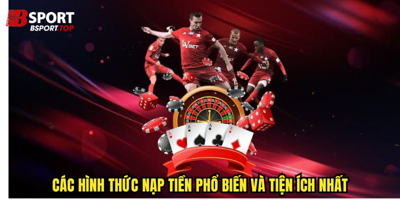 Nạp Tiền Bsport - Hướng Dẫn Nạp Vốn Chính Xác Nhất - zivip.mom