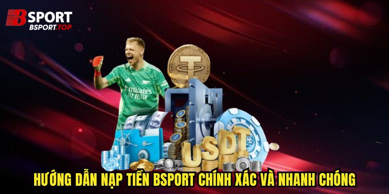 Nạp Tiền Bsport - Hướng Dẫn Nạp Vốn Chính Xác Nhất - zivip.mom