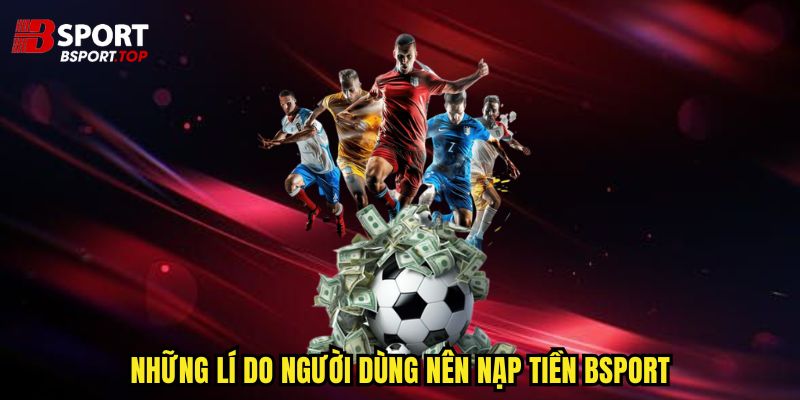 Nạp Tiền Bsport - Hướng Dẫn Nạp Vốn Chính Xác Nhất - zivip.mom