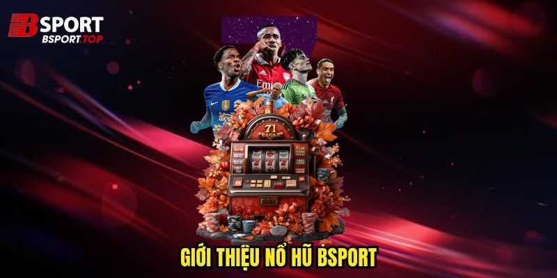 Nổ Hũ Bsport - Thắng Đậm Với Các Cuộn Quay May Mắn - zivip.mom