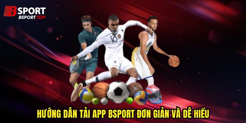Tải App Bsport - Sở Hữu Thế Giới Thể Thao Trong Tay - zivip.mom